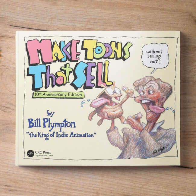 Make Toons That Sell Without Selling Out: The Bill Plympton Guide to Independent Animation Success Make Toons That Sell Without Selling Out: The Bill Plympton Guide to Independent Animation Success